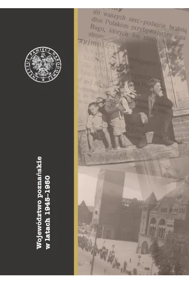Wojew�dztwo pozna�skie w latach 1945&ndash;1950 - Konrad Bia�ecki, Rafa� Reczek, Stanis�aw Jankowiak