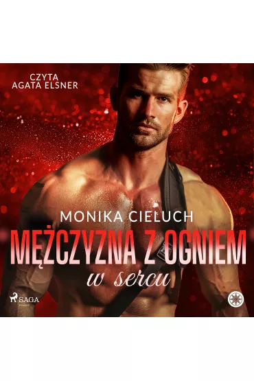 Audiobook Mczyzna z ogniem w sercu mp3 - Monika  Cieluch