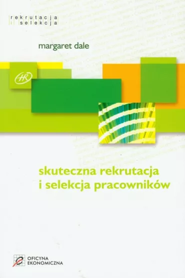 Skuteczna rekrutacja i selekcja pracownik�w - Dale Margaret