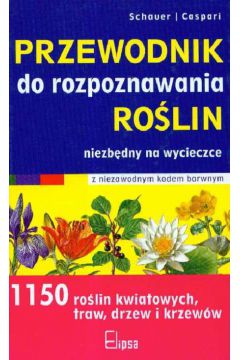 Przewodnik do rozpoznawania ro�lin - Schauer Thomas, Caspari Claus - Caspari Claus, Thomas Schauer