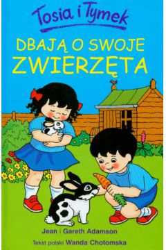 Tosia i Tymek dbaj� o swoje zwierz�ta - Adamson Jean, Adamson Gareth - Gareth Adamson, Jean Adamson