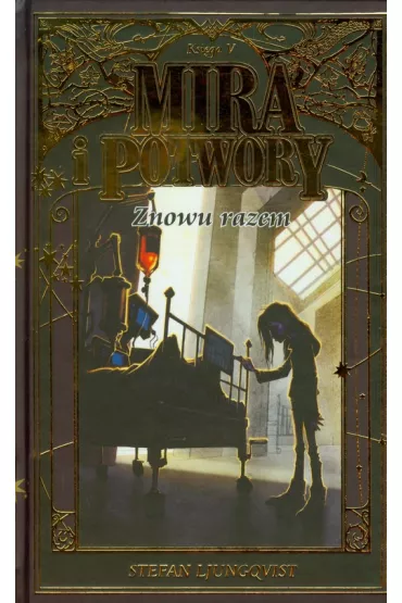 Znowu razem. Mira i Potwory. Tom 5 - Stefan Ljungqvist