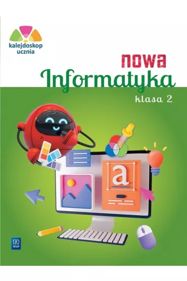 Nowa Informatyka. Kalejdoskop ucznia. Zeszyt �wicze�. Klasa 2 - Anna Kulesza, Anna Ku�nierz, Katarzyna Iwanicha