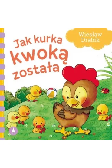 Ksi��eczka 162X162 sztywnostronicowa Jak kurka kwok� zosta�a SKRZAT 074840 - Wies�aw Drabik, Marta Ostrowska