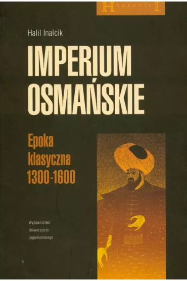 Imperium osma�skie Epoka klasyczna 1300-1600 - Inalcik Halil