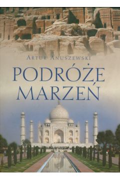 Podr�e marze� - Anuszewski Artur - Artur Anuszewski