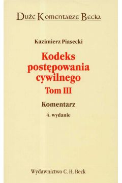 Kodeks post�powania cywilnego komentarz t.3 - Piasecki Kazimierz - Kazimierz Piasecki