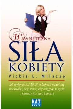 Wewn�trzna si�a kobiety - Milazzo Vickie L. - Vickie L. Milazzo