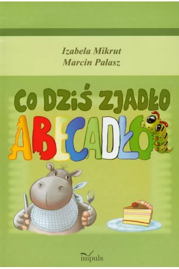 Co dzi� zjad�o abecad�o - Izabela Mikrut, Marcin Pa�asz