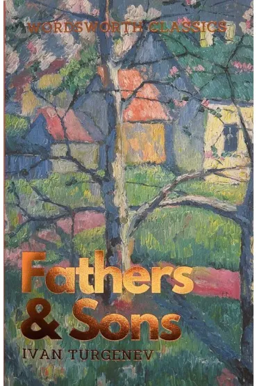 Fathers and Sons. Wordsworth Classics wer. angielska - Ivan Sergeyevich Turgenev