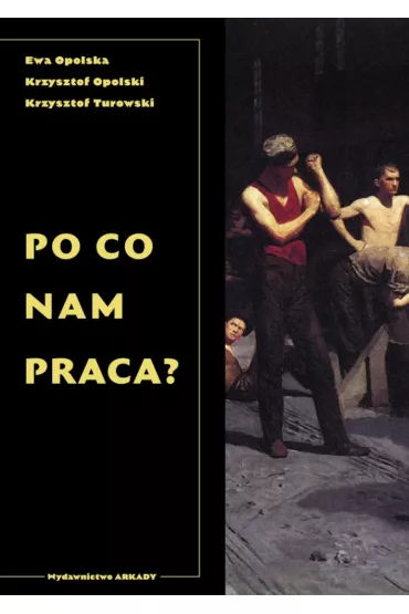 Po co nam praca - Ewa Opolska, Krzysztof Opolski, Krzysztof Turowski