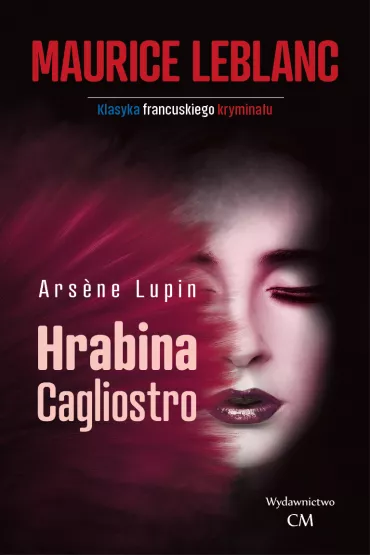 Hrabina Cagliostro. Arsene Lupin. Tom 16 - Maurice Leblanc