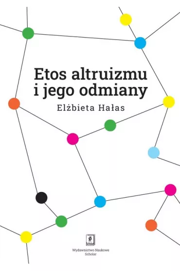 Etos altruizmu i jego odmiany - El�bieta Ha�as