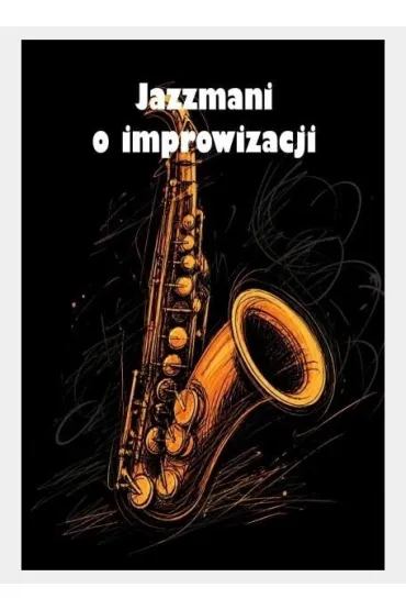 Jazzmani o improwizacji