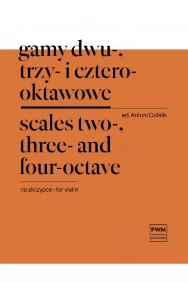 Gamy dwu-, trzy- i czterooktawowe na skrzypce - Antoni Cofalik