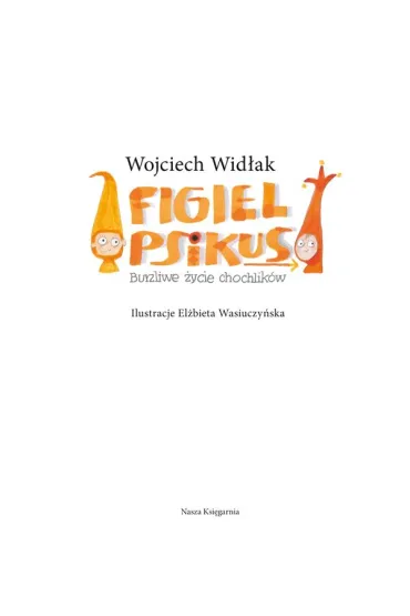 Figiel i psikus burzliwe �ycie chochlik�w - Wojciech Wid�ak