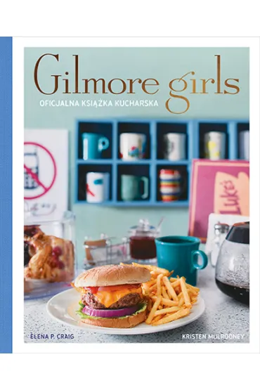 Gilmore Girls. Oficjalna ksi��ka kucharska - Elena P. Craig