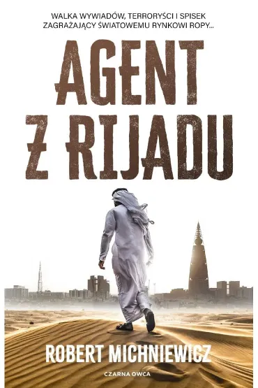 Agent z Rijadu - Robert Michniewicz