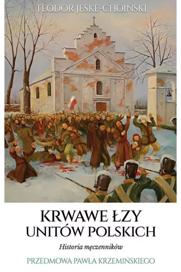 Krwawe �zy unit�w polskich - Teodor Jeske-Choi�ski