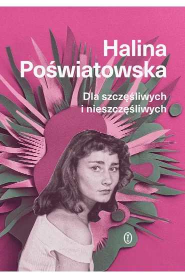 Dla szcz�liwych i nieszcz�liwych - Halina Po�wiatowska