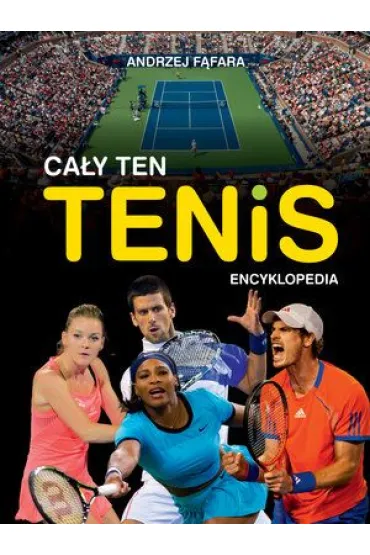 Encyklopedia Ca�y ten tenis - Andrzej F�fara