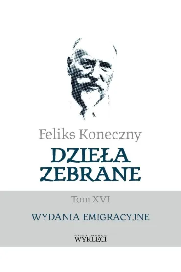 Feliks Koneczny. Dzie�a zebrane T.16 - Feliks Koneczny