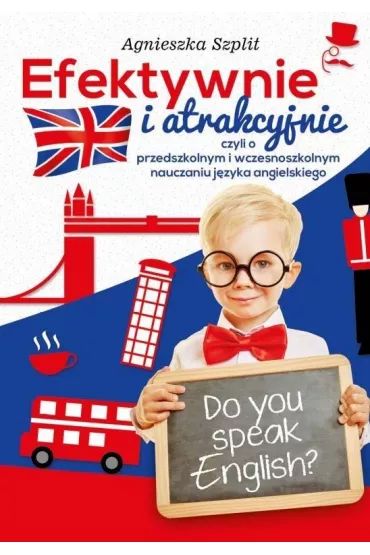 Efektywnie i atrakcyjnie, czyli o przedszkolnym.. - Agnieszka Szplit
