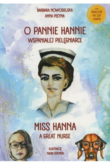 O pannie Hannie - wspania�ej piel�gniarce - Barbara Nowosielska, Anna  Pecyna