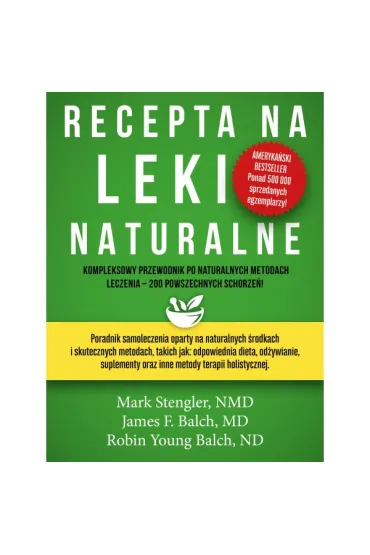 Recepta na leki naturalne - James F. Balch, Mark Stengler, Young Balch
