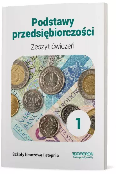 Podstawy przedsibiorczoci 1. Zeszyt wicze. Szkoa branowa I stopnia - Jarosaw Korba