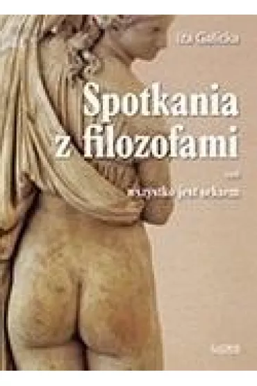 Spotkania z filozofami czyli wszystko jest.. - Iza Galicka