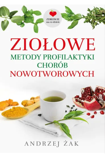 Zio�owe metody profilaktyki chor�b nowotworowych - Andrzej �ak