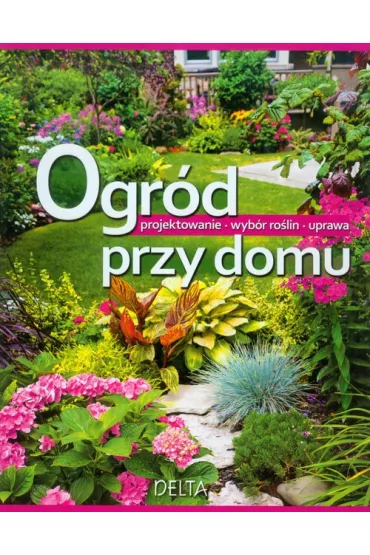 OGROD PRZY DOMU-DELTA * * - Sue Philips