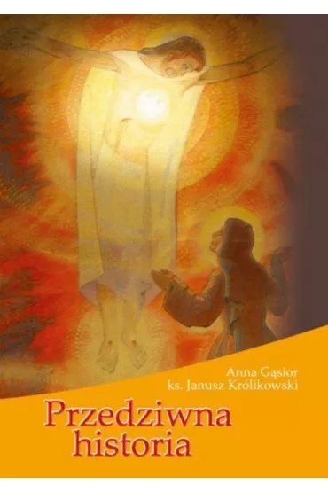 Przedziwna historia - Anna G�sior, Janusz Kr�likowski