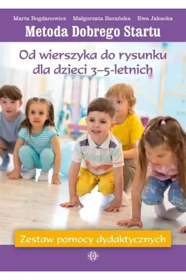 Metoda Dobrego Startu Od wierszyka do rysunku dla dzieci 3&ndash;5-letnich Zestaw pomocy dydaktycznych - Ewa Jakacka, Ma�gorzata Bara�ska, Marta Bogdanowicz