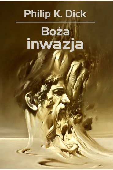 Bo�a inwazja. Trylogia Valisa. Tom 2 - Philip K. Dick