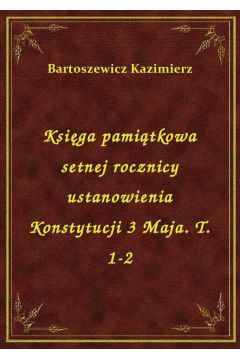 eBook Ksiga pamitkowa setnej rocznicy ustanowienia Konstytucji 3 Maja. T. 1-2 epub