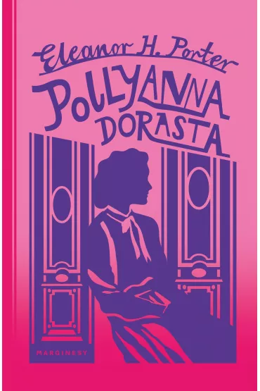 Pollyanna dorasta - Eleanor Hodgeman Porter