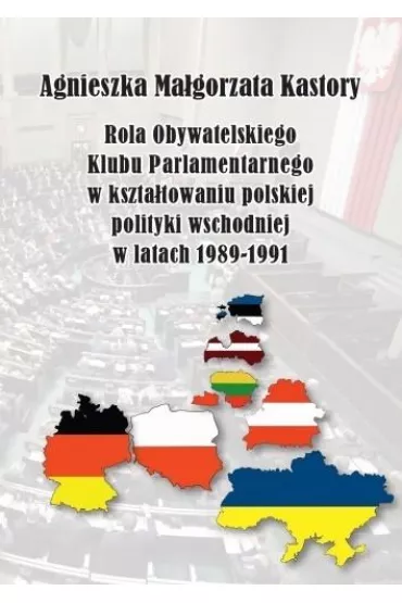 Rola OKP w kszta�towaniu polskiej pol. wschod. .. - Agnieszka Ma�gorzata  Kastory