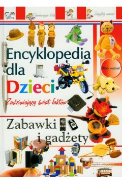 Encyklopedia dla dzieci. zabawki I gadety