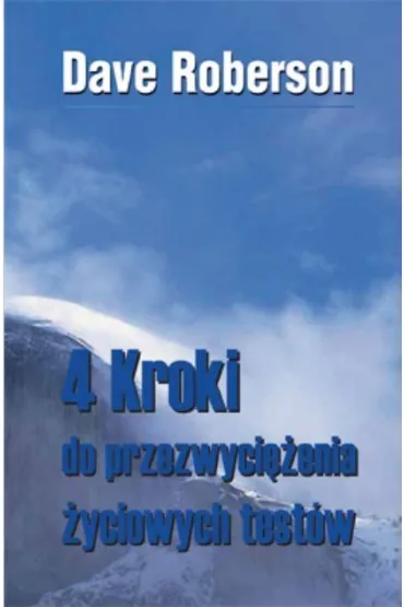 4 kroki do przezwyci�ania �yciowych test�w - Dave  Roberson