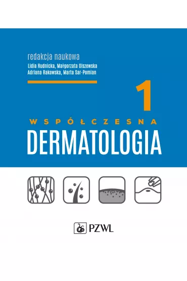 Wsp�czesna dermatologia. Tom 1 - Ma�gorzata Olszewska, Adriana Rakowska, Lidia Rudnicka, Marta Sar-Pomian