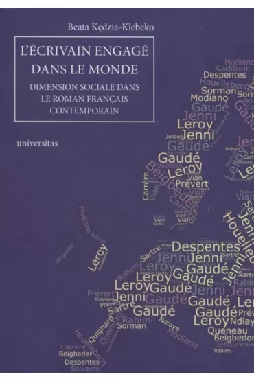 L`�crivain engag� dans le monde. Dimension sociale dans le roman fran�ais contemporain - Beata  Klebeko