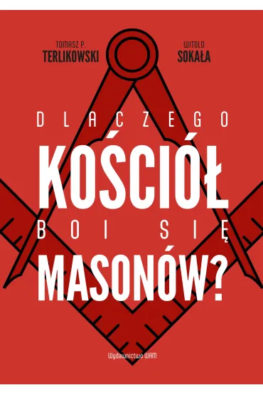 Dlaczego Koci boi si masonw? - Tomasz Terlikowski, Witold Sokaa