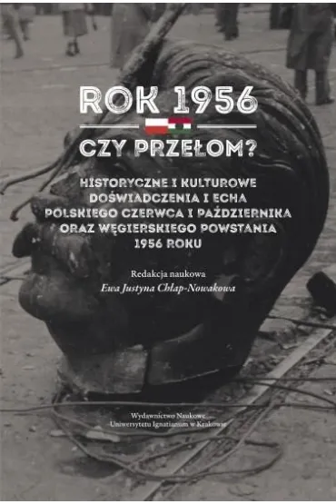 Rok 1956 - czy prze�om? Historyczne i kulturowe... - red nauk Ewa Justyna Ch�ap-Nowakowa