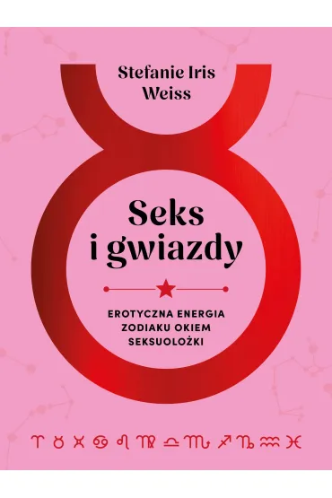 Seks i gwiazdy. Erotyczna energia zodiaku okiem seksuolo�ki - Stefanie Iris Weiss