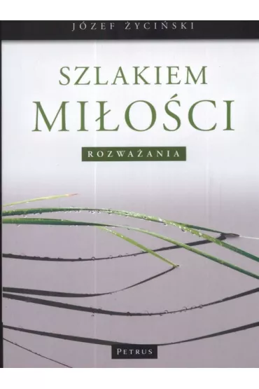 Szlakiem Mi�o�ci Rozwa�ania - J�zef �yci�ski