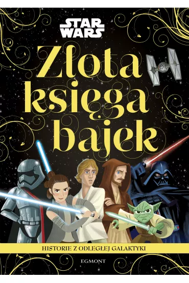 Historie z odleg�ej galaktyki. Star War. Z�ota ksi�ga bajek