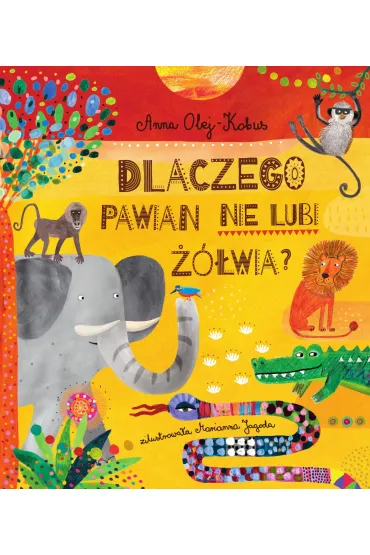 Dlaczego pawian nie lubi ��wia? Opowie�ci z serca Afryki - Anna Olej-Kobus