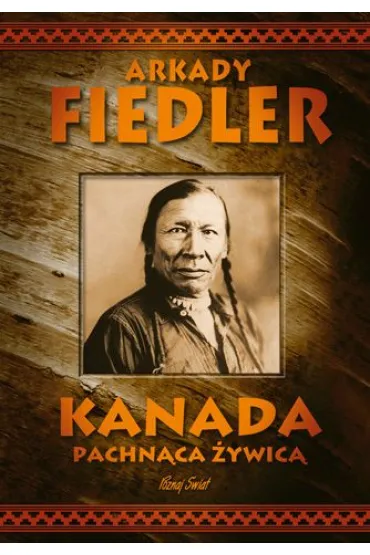 Kanada pachn�ca �ywic� - Arkady Fiedler
